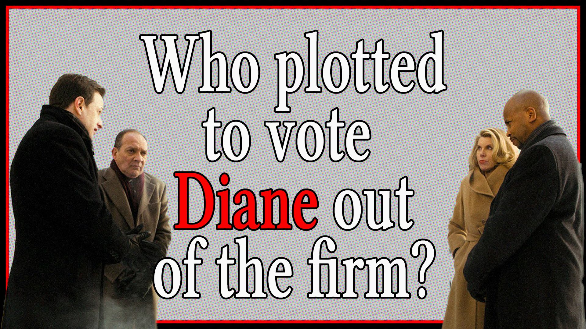 Who plotted to vote Diane out of the firm?