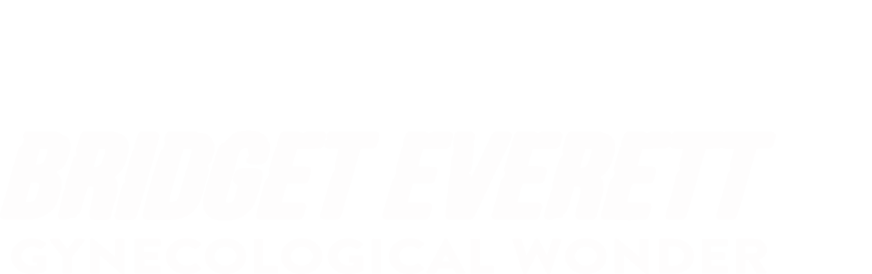 Bridget Everett: Gynecological Wonder