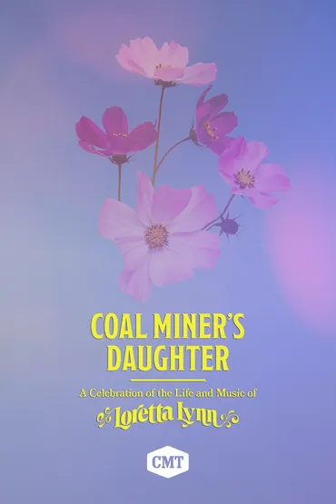 Coal Miner's Daughter A Celebration of The Life and Music of Loretta Lynn