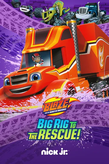 Blaze and the Monster Machines: Big Rig to the Rescue!