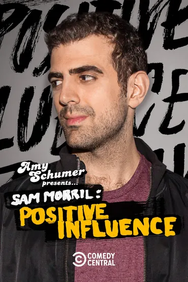 Amy Schumer Presents Sam Morril: Positive Influence
