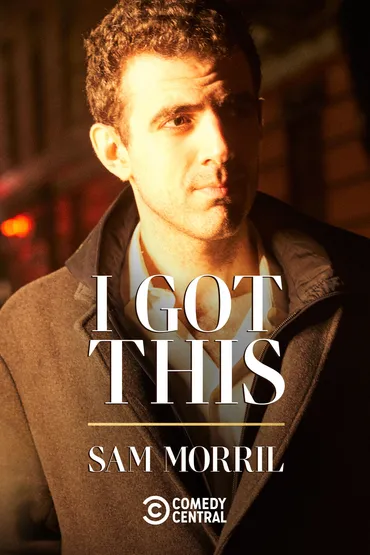 Sam Morril: I Got This