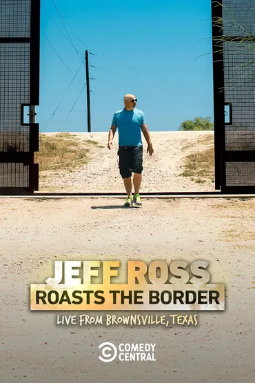Jeff Ross Roasts the Border: Live From Brownsville, Texas