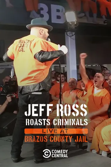 Jeff Ross Roasts Criminals: Live At Brazos County Jail