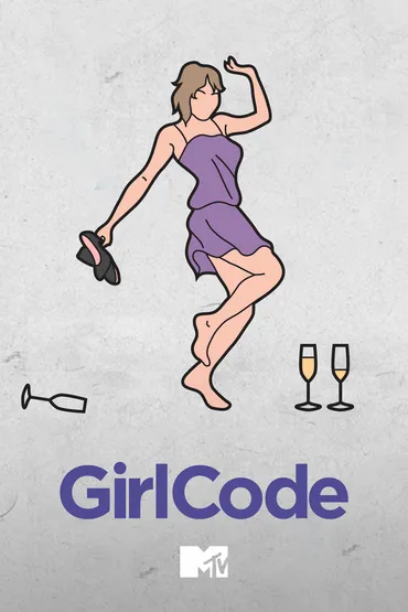 Girl Code - Crushes, Boobs, Roommates & Drinking