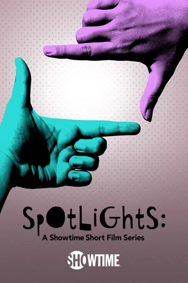 Spotlights: A Showtime Short Film Series