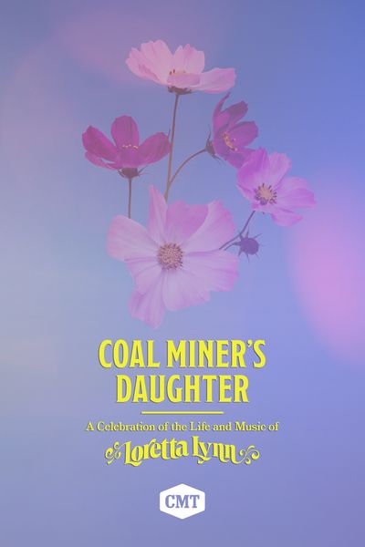 Coal Miner's Daughter A Celebration of The Life and Music of Loretta Lynn