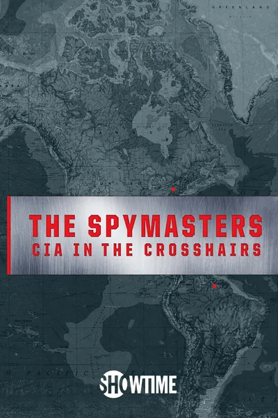 The Spymasters - CIA in the Crosshairs