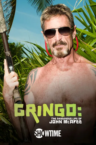 Gringo: The Dangerous Life of John McAfee