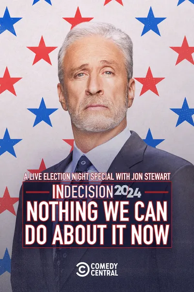 The Daily Show Presents A Live Election Night Special With Jon Stewart: Indecision 2024: Nothing We Can Do About It Now